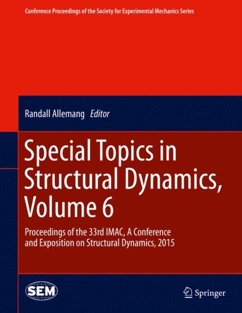 Randall Allemang - Special Topics in Structural Dynamics, Volume 6, E-bok