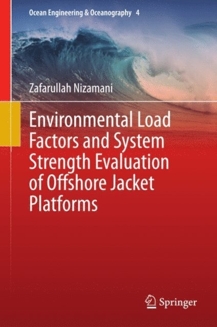 Zafarullah Nizamani - Environmental Load Factors and System Strength Evaluation of Offshore Jacket Platforms, E-bok