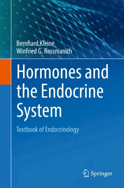 Winfried G. Rossmanith, Bernhard Kleine - Hormones and the Endocrine System, E-bok