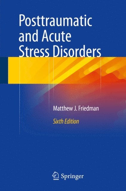 Matthew J. Friedman - Posttraumatic and Acute Stress Disorders, E-bok