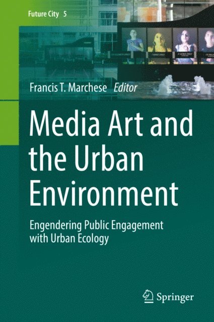 Francis T. Marchese - Media Art and the Urban Environment, E-bok