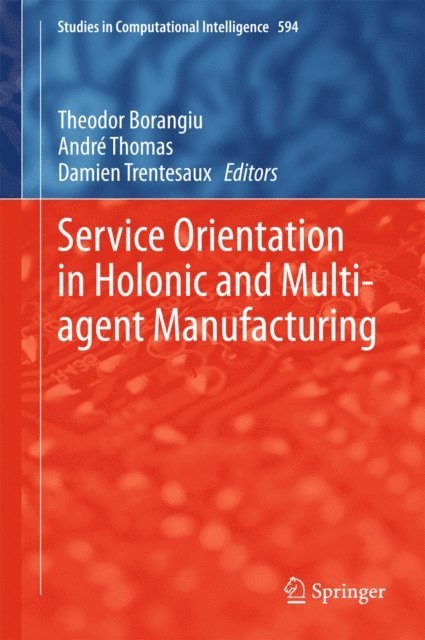 Damien Trentesaux, Andre Thomas, Theodor Borangiu - Service Orientation in Holonic and Multi-agent Manufacturing, E-bok