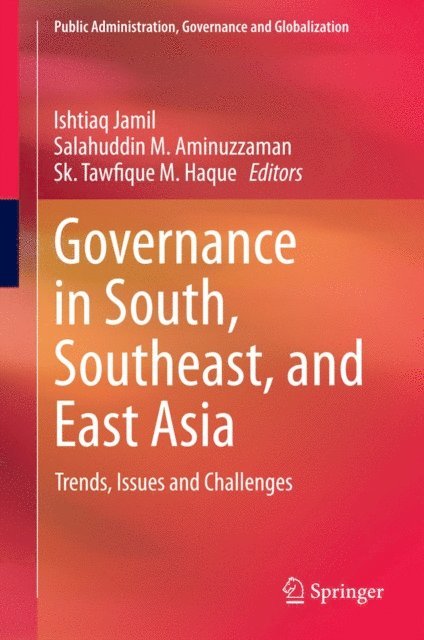 Sk. Tawfique M. Haque, Salahuddin M. Aminuzzaman, Ishtiaq Jamil - Governance in South, Southeast, and East Asia, E-bok
