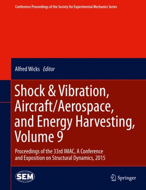 Alfred Wicks - Shock & Vibration, Aircraft/Aerospace, and Energy Harvesting, Volume 9, E-bok