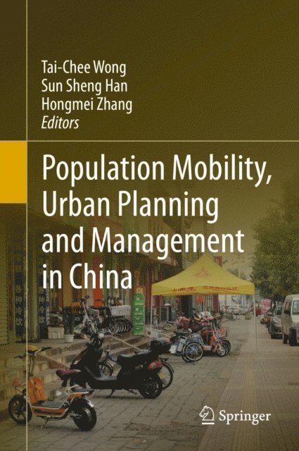 Hongmei Zhang, Sun Sheng Han, Tai-Chee Wong - Population Mobility, Urban Planning and Management in China, E-bok