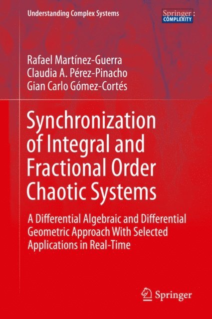 Gian Carlo Gomez-Cortes, Claudia A. Perez-Pinacho, Rafael Martinez-Guerra - Synchronization of Integral and Fractional Order Chaotic Systems, E-bok
