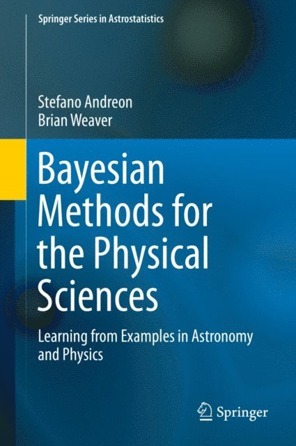 Brian Weaver, Stefano Andreon - Bayesian Methods for the Physical Sciences, E-bok