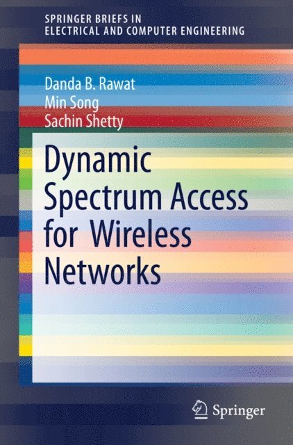 Sachin Shetty, Min Song, Danda B. Rawat - Dynamic Spectrum Access for Wireless Networks, E-bok