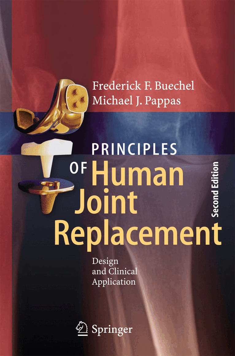 Frederick F. Buechel, Michael J. Pappas - Principles of Human Joint Replacement, Inbunden