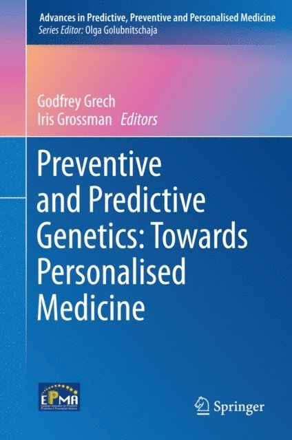 Iris Grossman, Godfrey Grech - Preventive and Predictive Genetics: Towards Personalised Medicine, E-bok