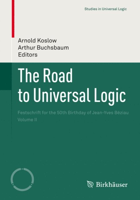 Arthur Buchsbaum, Arnold Koslow - Road to Universal Logic, E-bok