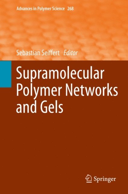 Sebastian Seiffert - Supramolecular Polymer Networks and Gels, E-bok