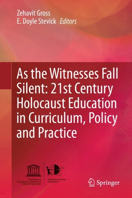 E. Doyle Stevick, Zehavit Gross - As the Witnesses Fall Silent: 21st Century Holocaust Education in Curriculum, Policy and Practice, E-bok
