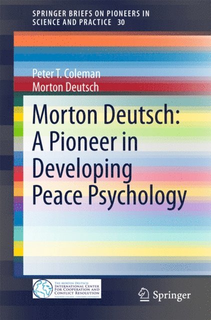 Morton Deutsch, Peter T. Coleman - Morton Deutsch: A Pioneer in Developing Peace Psychology, E-bok