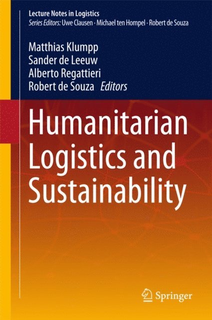 Robert de Souza, Alberto Regattieri, Sander de Leeuw, Matthias Klumpp - Humanitarian Logistics and Sustainability, E-bok