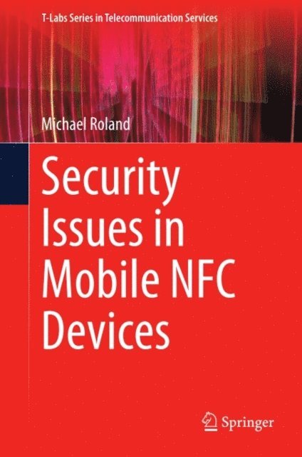 Michael Roland - Security Issues in Mobile NFC Devices, E-bok
