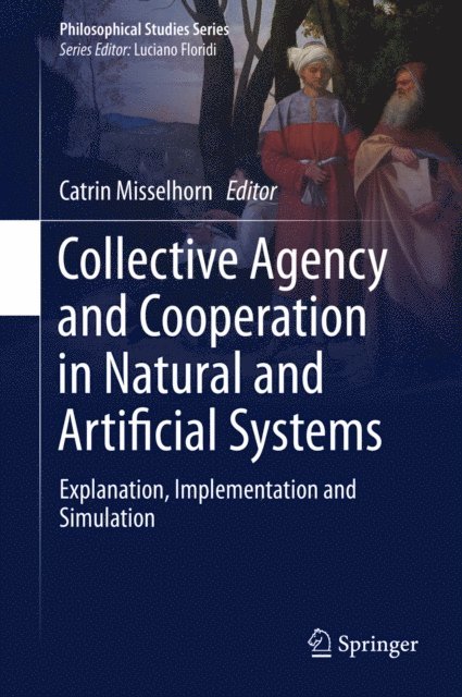 Catrin Misselhorn - Collective Agency and Cooperation in Natural and Artificial Systems, E-bok