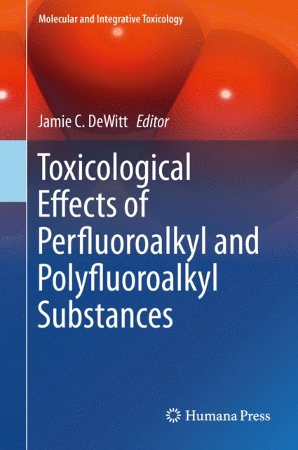 Jamie C. DeWitt - Toxicological Effects of Perfluoroalkyl and Polyfluoroalkyl Substances, E-bok