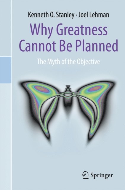 Joel Lehman, Kenneth O. Stanley - Why Greatness Cannot Be Planned, E-bok