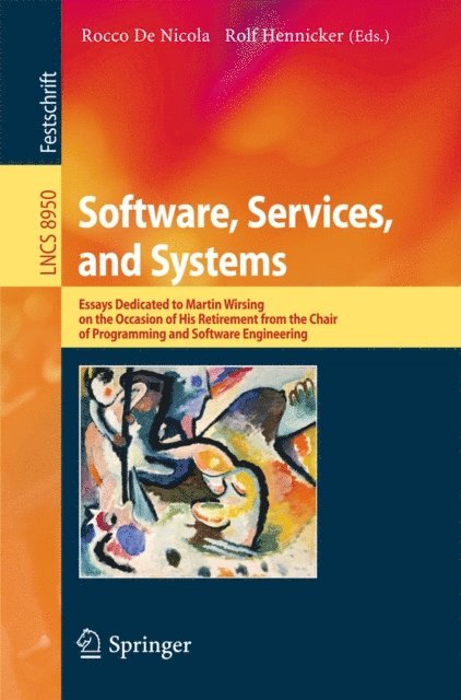 Rolf Hennicker, Rocco De Nicola - Software, Services, and Systems, E-bok