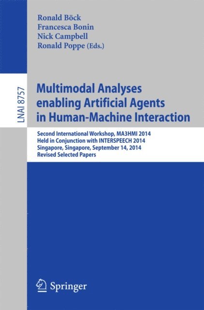 Ronald Poppe, Nick Campbell, Francesca Bonin, Ronald Bock - Multimodal Analyses enabling Artificial Agents in Human-Machine Interaction, E-bok