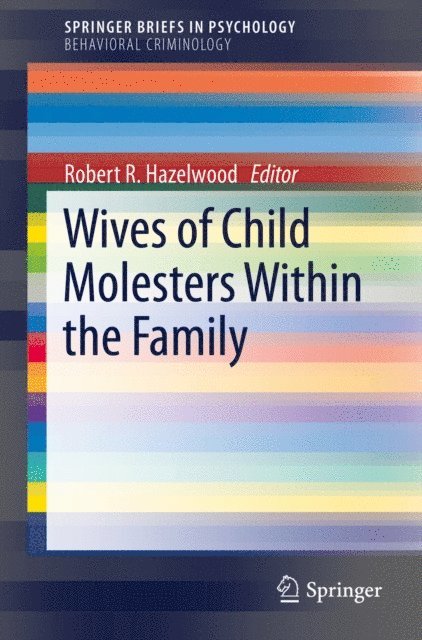 Robert R. Hazelwood - Wives of Child Molesters Within the Family, E-bok