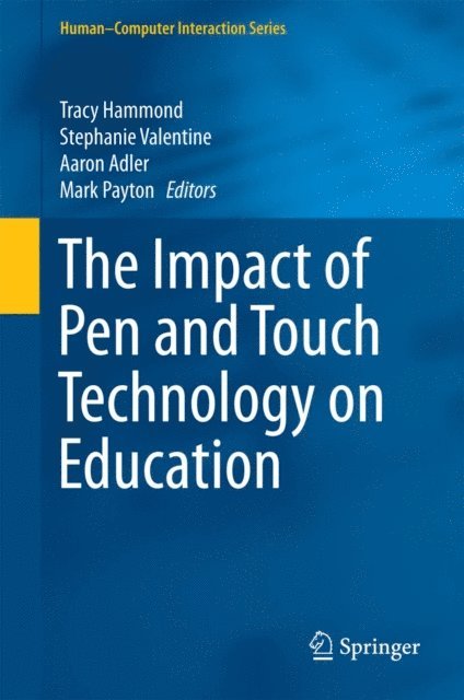 Mark Payton, Aaron Adler, Stephanie Valentine, Tracy Hammond - Impact of Pen and Touch Technology on Education, E-bok