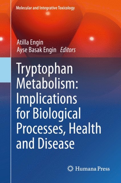 Ayse Basak Engin, Atilla Engin - Tryptophan Metabolism: Implications for Biological Processes, Health and Disease, E-bok