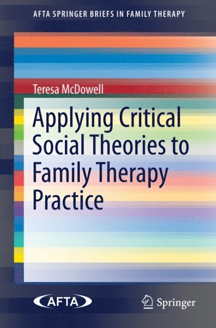 Teresa McDowell - Applying Critical Social Theories to Family Therapy Practice, E-bok