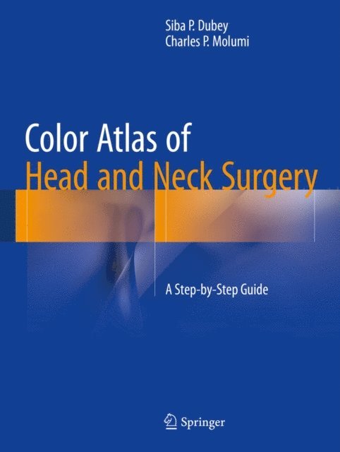 Charles P. Molumi, Siba P. Dubey - Color Atlas of Head and Neck Surgery, E-bok