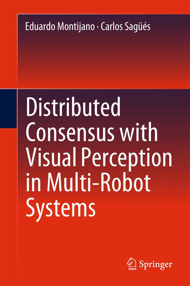 Eduardo Montijano, Carlos Sagüés - Distributed Consensus with Visual Perception in Multi-Robot Systems, Inbunden