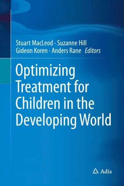 Anders Rane, Gideon Koren, Suzanne Hill, Stuart MacLeod - Optimizing Treatment for Children in the Developing World, E-bok
