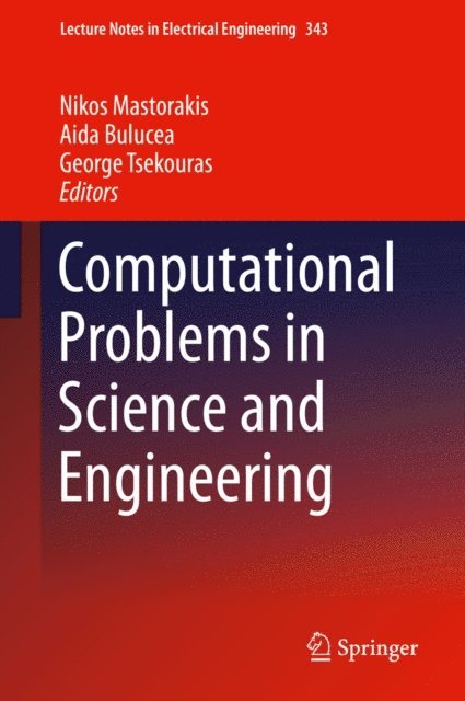 George Tsekouras, Aida Bulucea, Nikos Mastorakis - Computational Problems in Science and Engineering, E-bok