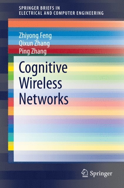 Ping Zhang, Qixun Zhang, Zhiyong Feng - Cognitive Wireless Networks, E-bok