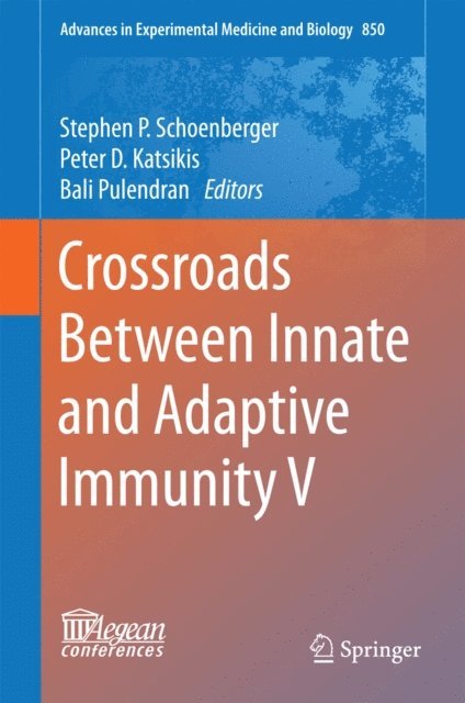 Bali Pulendran, Peter D. Katsikis, Stephen P. Schoenberger - Crossroads Between Innate and Adaptive Immunity V, E-bok