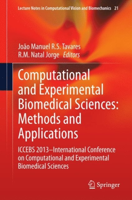 R.M. Natal Jorge, Joao Manuel R. S. Tavares - Computational and Experimental Biomedical Sciences: Methods and Applications, E-bok