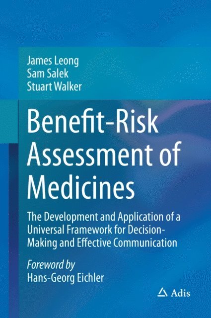 Stuart Walker, Sam Salek, James Leong - Benefit-Risk Assessment of Medicines, E-bok