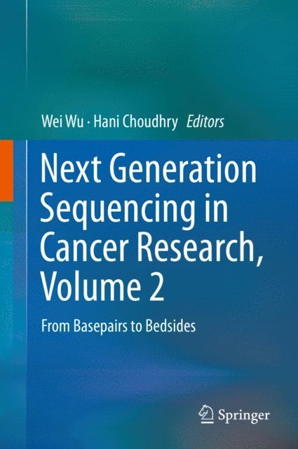 Hani Choudhry, Wei Wu - Next Generation Sequencing in Cancer Research, Volume 2, E-bok