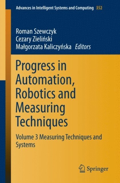 Malgorzata Kaliczynska, Cezary Zielinski, Roman Szewczyk - Progress in Automation, Robotics and Measuring Techniques, E-bok
