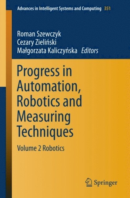 Malgorzata Kaliczynska, Cezary Zielinski, Roman Szewczyk - Progress in Automation, Robotics and Measuring Techniques, E-bok