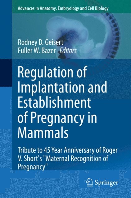 Fuller W. Bazer, Rodney D. Geisert - Regulation of Implantation and Establishment of Pregnancy in Mammals, E-bok