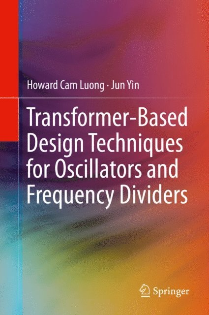 Jun Yin, Howard Cam Luong - Transformer-Based Design Techniques for Oscillators and Frequency Dividers, E-bok