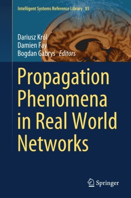 Bogdan Gabrys, Damien Fay, Dariusz Krol - Propagation Phenomena in Real World Networks, E-bok
