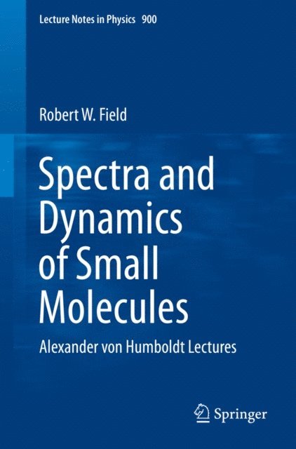 Robert W. Field - Spectra and Dynamics of Small Molecules, E-bok