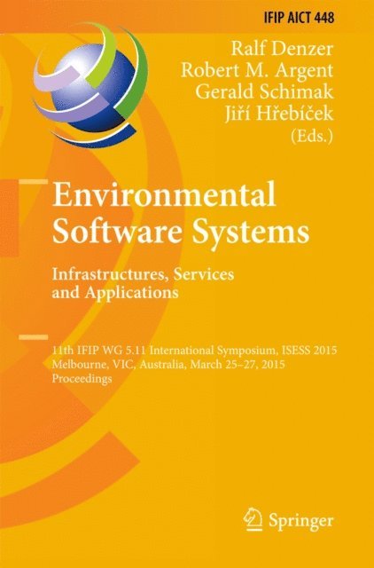 Jiri Hrebicek, Gerald Schimak, Robert M. Argent, Ralf Denzer - Environmental Software Systems. Infrastructures, Services and Applications, E-bok