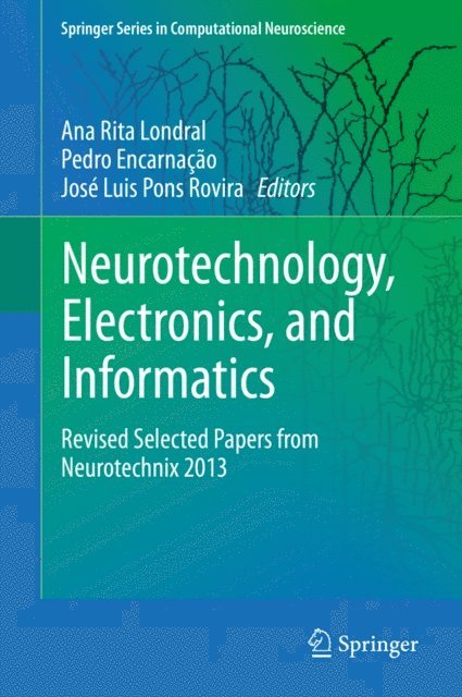 Jose Luis Pons Rovira, Pedro Encarnacao, Ana Rita Londral - Neurotechnology, Electronics, and Informatics, E-bok