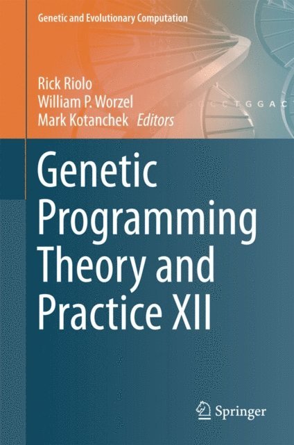 Mark Kotanchek, William P. Worzel, Rick Riolo - Genetic Programming Theory and Practice XII, E-bok
