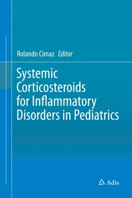 Rolando Cimaz - Systemic Corticosteroids for Inflammatory Disorders in Pediatrics, E-bok
