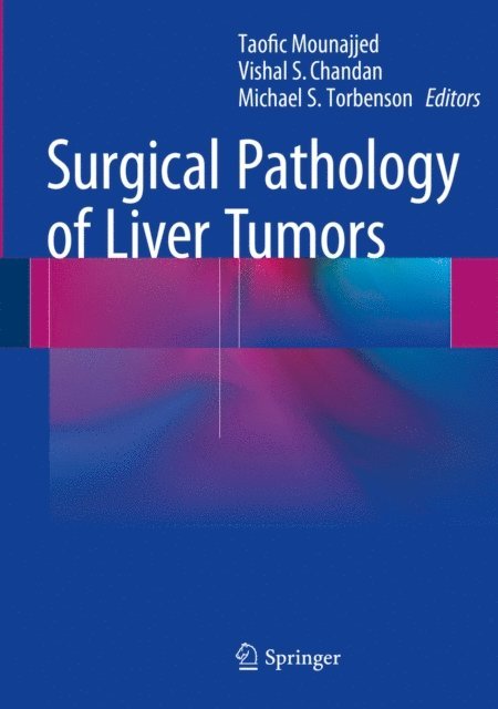 Michael S. Torbenson, Vishal S. Chandan, Taofic Mounajjed - Surgical Pathology of Liver Tumors, E-bok