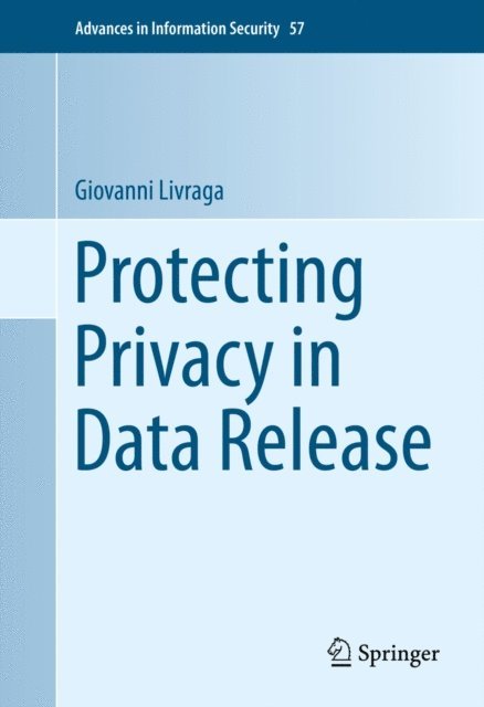 Giovanni Livraga - Protecting Privacy in Data Release, E-bok